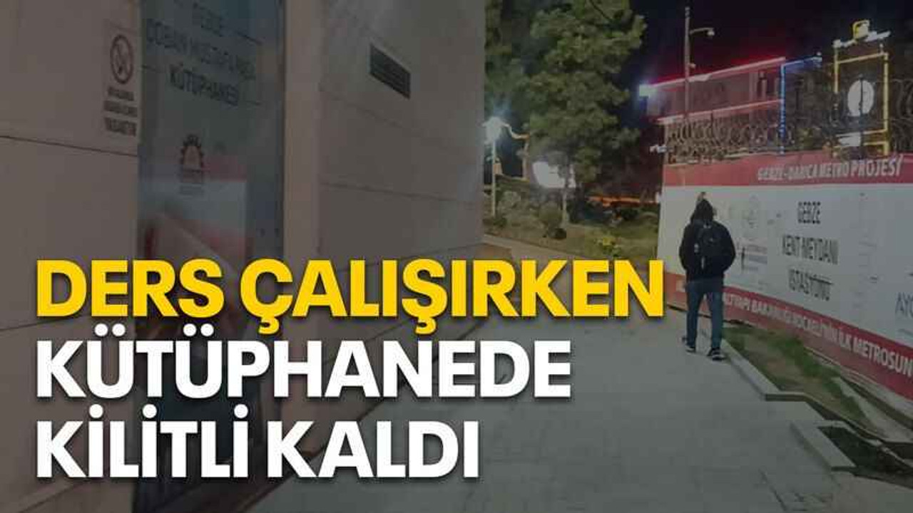 Ders çalışırken kütüphanede kilitli kaldı